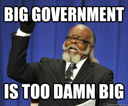 big government is too damn big  Too Damn High