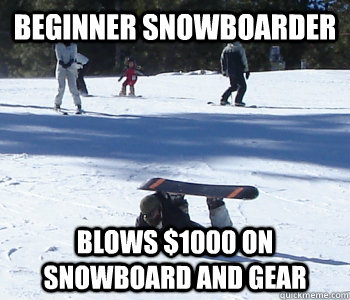 beginner snowboarder blows $1000 on snowboard and gear  Beginner Snowboarder