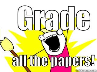    GRADE        ALL THE PAPERS! All The Things