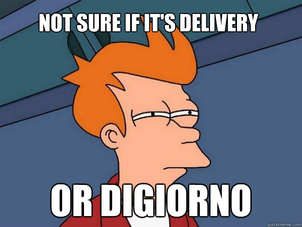 Not sure if it's delivery Or Digiorno  Futurama Fry