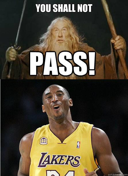 You Shall Not pass! - You Shall Not pass!  Kobe Pass