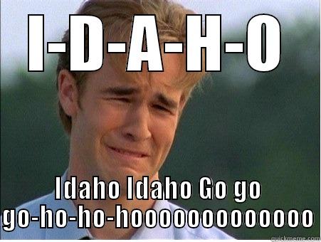 I-D-A-H-O IDAHO IDAHO GO GO GO-HO-HO-HOOOOOOOOOOOOO 1990s Problems