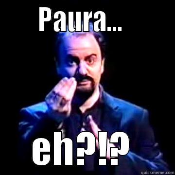 Paura, eh? -       PAURA...              EH?!?      Misc