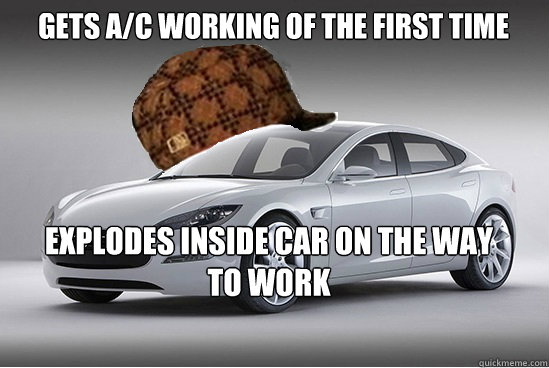 Gets A/C working of the first time Explodes inside car on the way to work - Gets A/C working of the first time Explodes inside car on the way to work  Scumbag Car