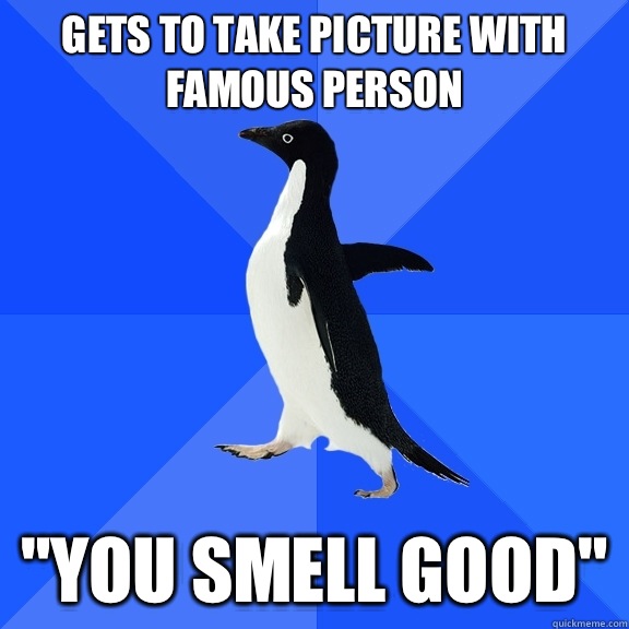 Gets to take picture with famous person 