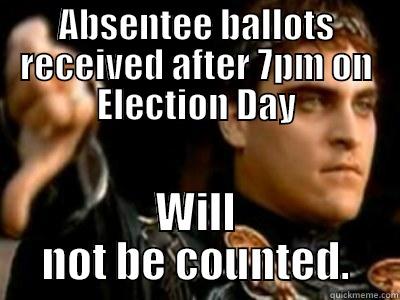 absentee fun - ABSENTEE BALLOTS RECEIVED AFTER 7PM ON ELECTION DAY WILL NOT BE COUNTED. Downvoting Roman