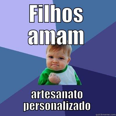 FILHOS AMAM ARTESANATO PERSONALIZADO Success Kid