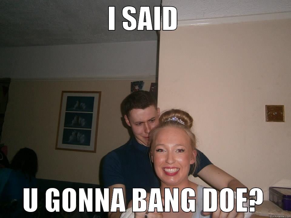 I SAID U GONNA BANG DOE? Misc