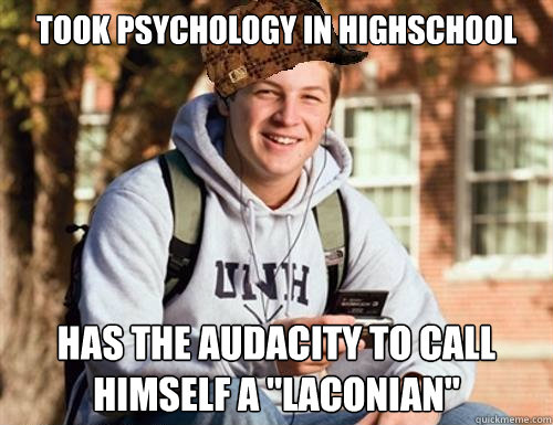 Took Psychology in Highschool Has the audacity to call himself a 