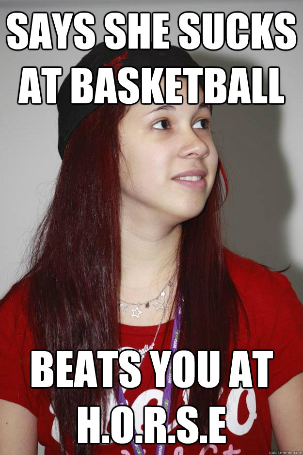 Says she sucks at Basketball Beats you at H.O.R.S.E  Poly Girl