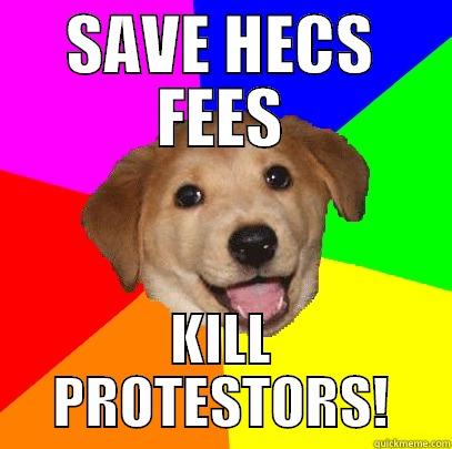 SAVE HECS FEES KILL PROTESTORS! Advice Dog