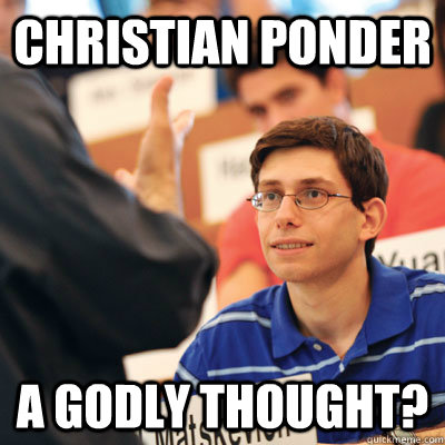 Christian Ponder A Godly Thought?  