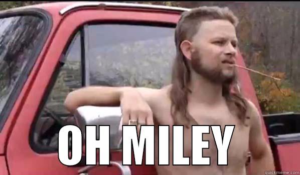  OH MILEY Almost Politically Correct Redneck