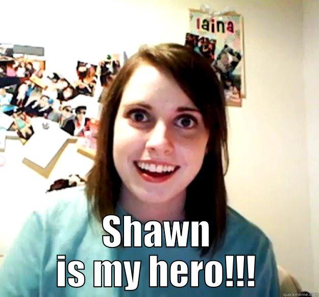  SHAWN IS MY HERO!!! Overly Attached Girlfriend