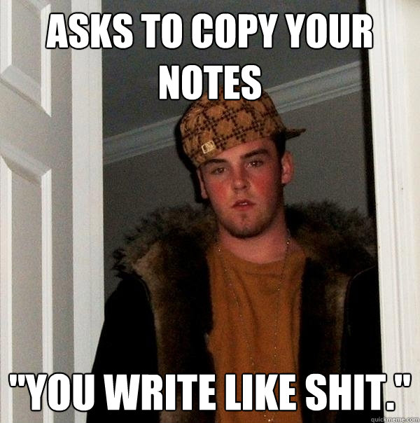 ASks to copy your notes 