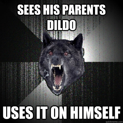 Sees his parents dildo uses it on himself  Insanity Wolf