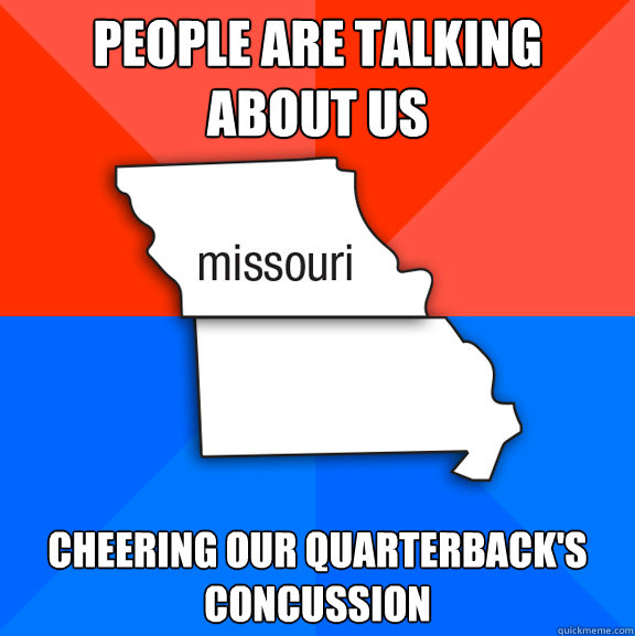 People are talking about us cheering our quarterback's concussion - People are talking about us cheering our quarterback's concussion  Socially Awesome Awkward Missouri