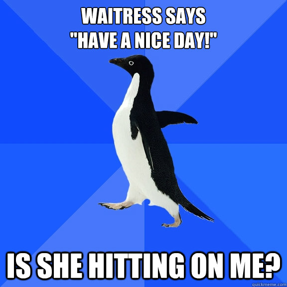Waitress says 
