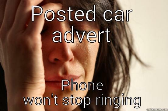 POSTED CAR ADVERT PHONE WON'T STOP RINGING First World Problems