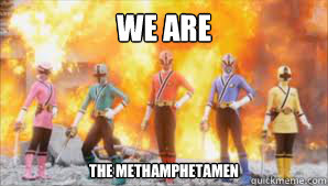we are the methamphetamen  Power Rangers