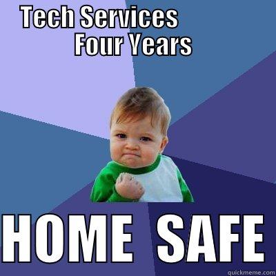 TECH SERVICES                FOUR YEARS   HOME  SAFE Success Kid
