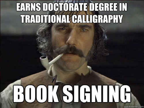 earns doctorate degree in traditional calligraphy book signing  Overly committed Daniel Day Lewis