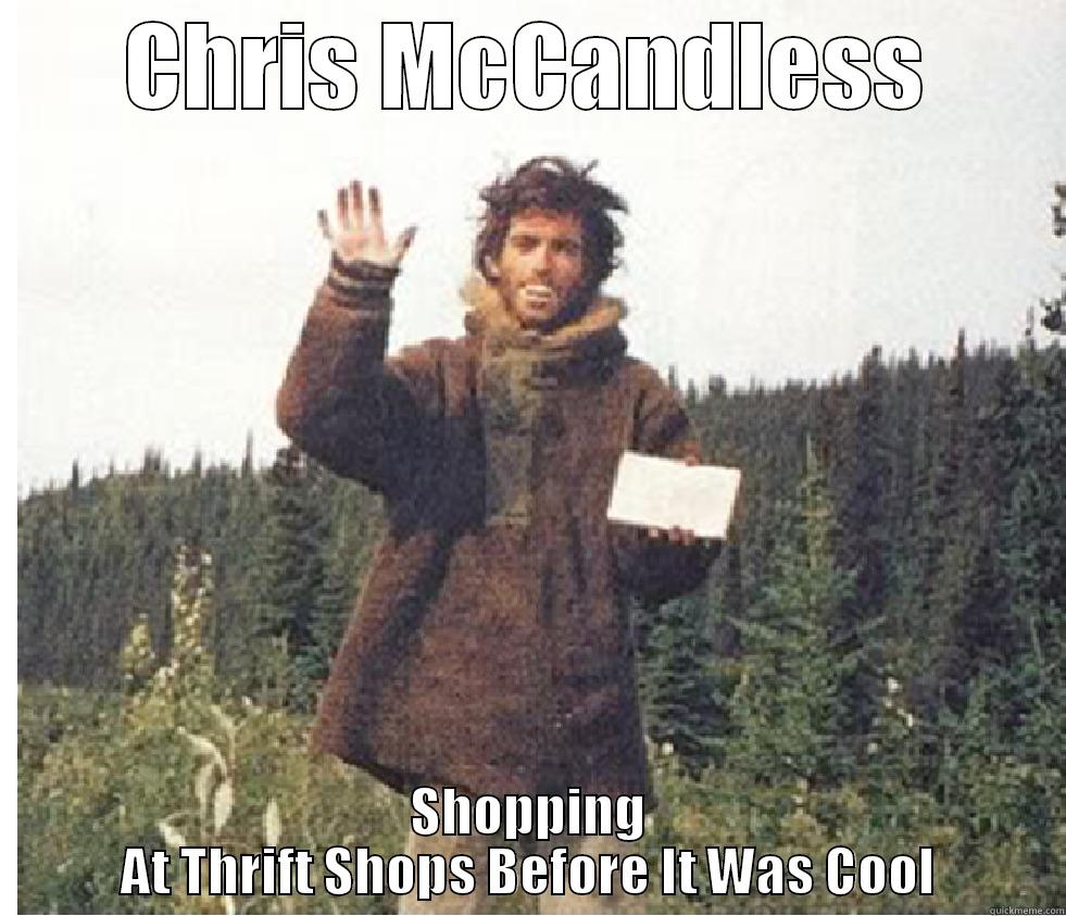 Thrift Shop - CHRIS MCCANDLESS SHOPPING AT THRIFT SHOPS BEFORE IT WAS COOL Misc