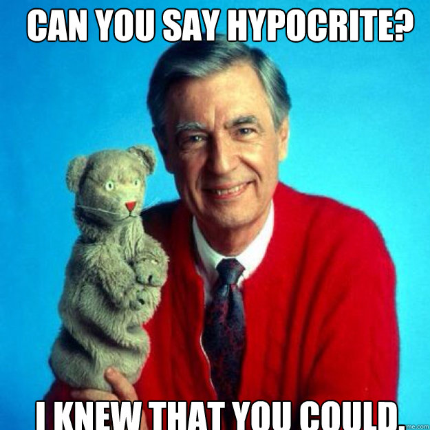 Can you say hypocrite?  I knew that you could. - Can you say hypocrite?  I knew that you could.  Misc