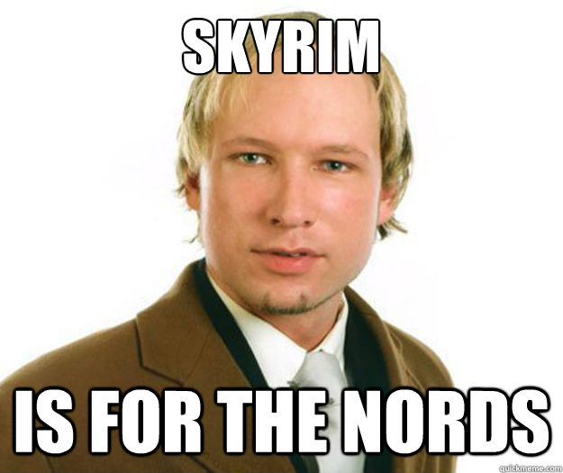 SKYRIM IS FOR THE NORDS  