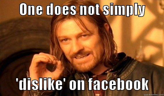        ONE DOES NOT SIMPLY              'DISLIKE' ON FACEBOOK     One Does Not Simply