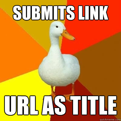 Submits link Url as title  Tech Impaired Duck