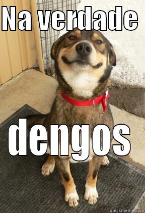 NA VERDADE  DENGOS Good Dog Greg