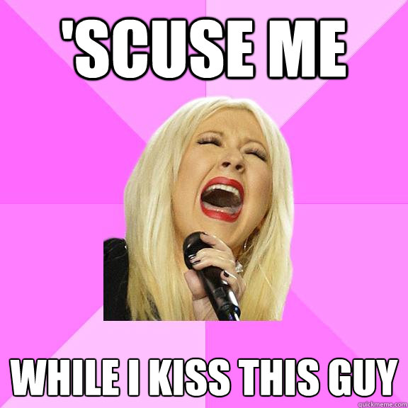 'scuse me while i kiss this guy  Wrong Lyrics Christina