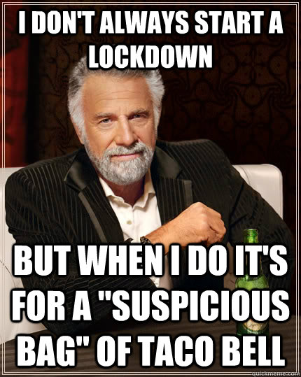 I don't always start a lockdown but when I do it's for a 