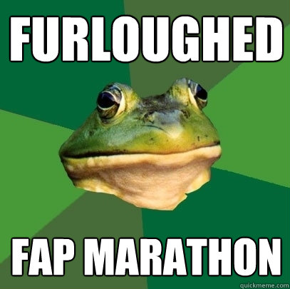 furloughed fap marathon  Foul Bachelor Frog