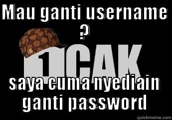 MAU GANTI USERNAME ? SAYA CUMA NYEDIAIN GANTI PASSWORD Misc