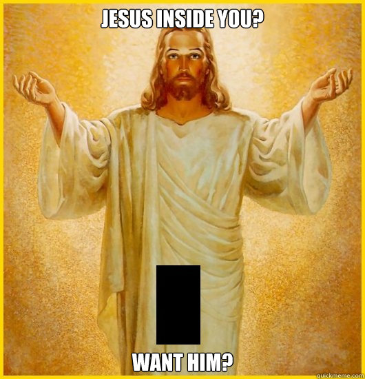 Jesus Inside You? Want him?  Horny Jesus