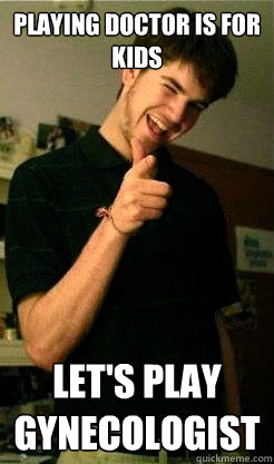 playing doctor is for kids let's play gynecologist  Bro Benjy