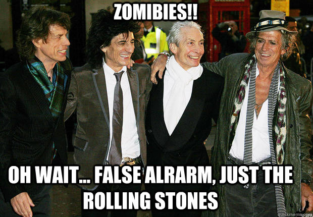 Zomibies!! Oh wait... false alrarm, just the rolling stones - Zomibies!! Oh wait... false alrarm, just the rolling stones  Stone Zombies
