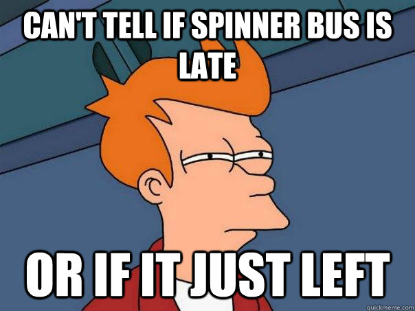 can't tell if spinner bus is late or if it just left - can't tell if spinner bus is late or if it just left  Futurama Fry