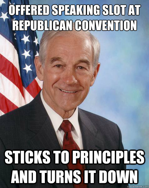 Offered Speaking Slot at Republican Convention Sticks to Principles and turns it down  Ron Paul