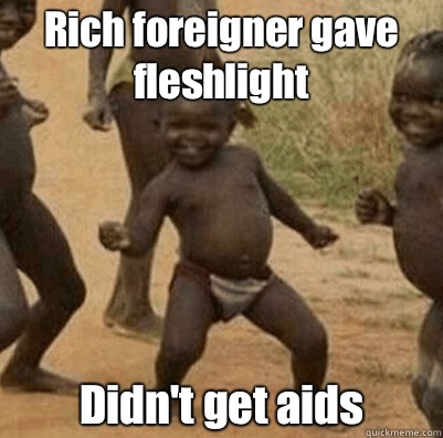 Rich foreigner gave fleshlight Didn't get aids   Third World Success Kid