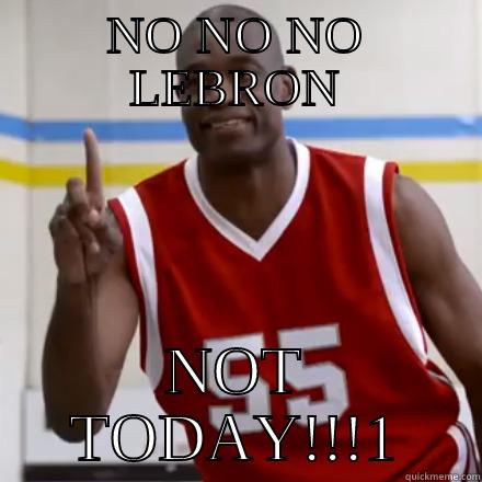 NO NO NO!!!1 - NO NO NO LEBRON NOT TODAY!!!1 Misc