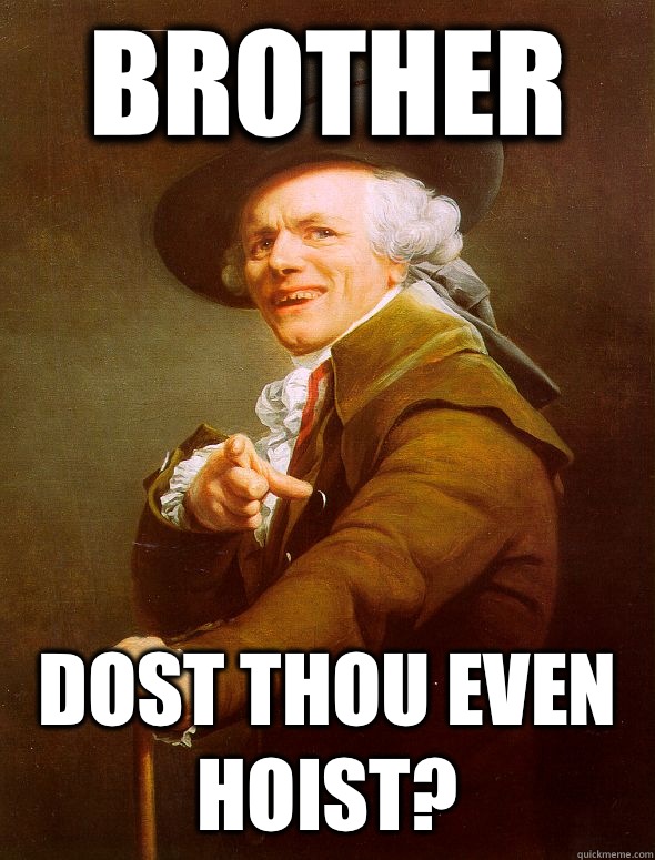 Brother Dost thou even hoist?  Joseph Ducreux