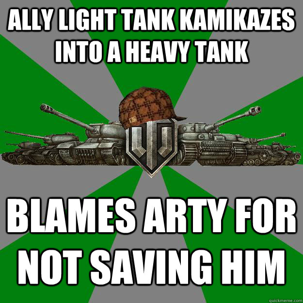 ALLY LIGHT TANK KAMIKAZES INTO A HEAVY TANK BLAMES ARTY FOR NOT SAVING HIM  Scumbag World of Tanks