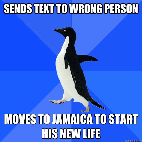 Sends Text To WRONG PERSON MOVES TO jamaica to start his new life  Socially Awkward Penguin