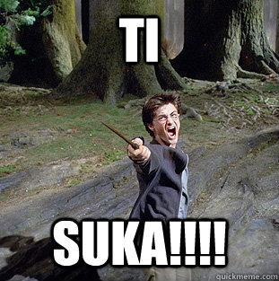 TI SUKA!!!!  Pissed off Harry