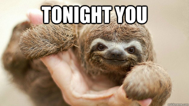 TONIGHT YOU  - TONIGHT YOU   Rapist Sloth