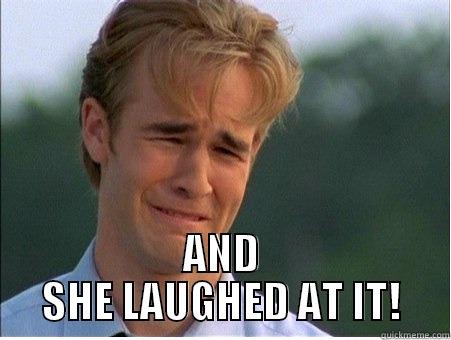  AND SHE LAUGHED AT IT! 1990s Problems