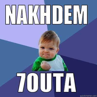 NAKHDEM 7OUTA Success Kid